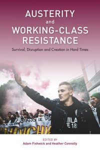 cover of the book Austerity and Working-Class Resistance: Survival, Disruption and Creation in Hard Times