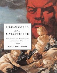 cover of the book Dreamworld and Catastrophe: The Passing of Mass Utopia in East and West