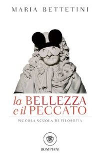 cover of the book La bellezza e il peccato. Piccola scuola di filosofia