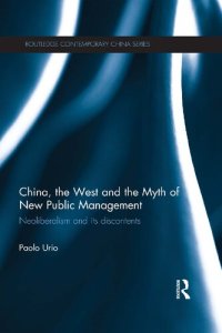 cover of the book China, the West and the Myth of New Public Management: Neoliberalism and its Discontents