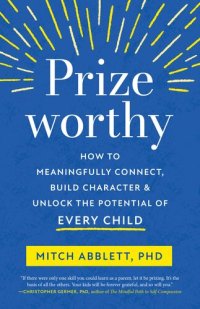 cover of the book Prizeworthy: How to Meaningfully Connect, Build Character, and Unlock the Potential of Every Child