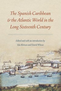 cover of the book The Spanish Caribbean and the Atlantic World in the Long Sixteenth Century