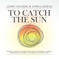 cover of the book To Catch the Sun: Inspiring stories of communities coming together to harness their own solar energy, and how you can do it too! (To Catch the Resources)