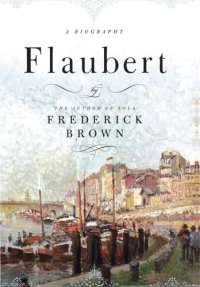 cover of the book Flaubert: A Biography