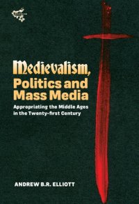 cover of the book Medievalism, Politics and Mass Media: Appropriating the Middle Ages in the Twenty-First Century