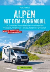 cover of the book Alpen mit dem Wohnmobil: Die schönsten Panoramatouren. Der Wohnmobil-Reiseführer mit Straßenatlas, GPS-Koordinaten zu Stellplätzen und Streckenleisten