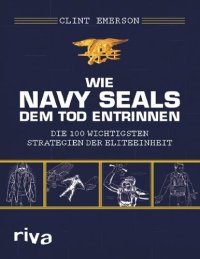 cover of the book Wie Navy SEALS dem Tod entrinnen