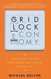 cover of the book The Gridlock Economy: How Too Much Ownership Wrecks Markets, Stops Innovation, and Costs Lives