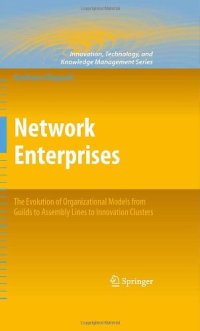 cover of the book Network Enterprises: The Evolution of Organizational Models from Guilds to Assembly Lines to Innovation Clusters