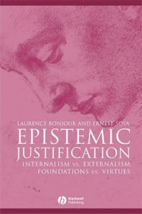 cover of the book Epistemic Justification: Internalism vs. Externalism, Foundations vs. Virtues (Great Debates in Philosophy)