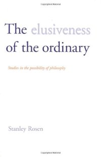 cover of the book The Elusiveness of the Ordinary:  Studies in the Possibility of Philosophy