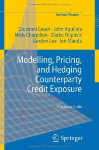 cover of the book Modelling, Pricing, and Hedging Counterparty Credit Exposure: A Technical Guide