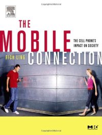 cover of the book The Mobile Connection: The Cell Phone's Impact on Society (Interactive Technologies)