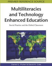 cover of the book Multiliteracies and Technology Enhanced Education: Social Practice and the Global Classroom (Premier Reference Source)