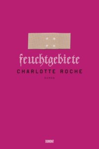 cover of the book Feuchtgebiete (Wetlands in German)