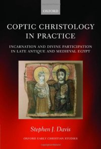 cover of the book Coptic Christology in Practice: Incarnation and Divine Participation in Late Antique and Medieval Egypt