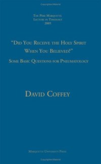 cover of the book Did You Receive The Holy Spirit When You Believed?: Some Basic Questions For Pneumatology (Pere Marquette Theology Lecture)