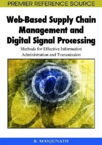 cover of the book Web-based Supply Chain Management and Digital Signal Processing: Methods for Effective Information Administration and Transmission (Premier Reference Source)