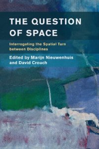 cover of the book The Question of Space: Interrogating the Spatial Turn between Disciplines