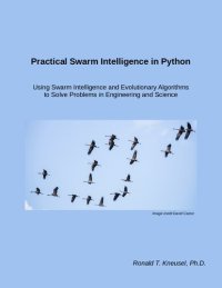 cover of the book Practical Swarm Intelligence in Python Using. Swarm Intelligence and Evolutionary Algorithms to Solve Problems in Engineering and Science