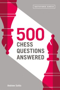 cover of the book 500 Chess Questions Answered for all new chess players.