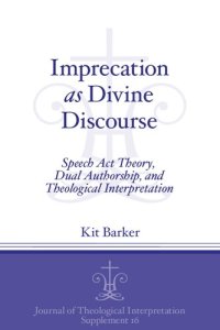 cover of the book Imprecation as Divine Discourse: Speech Act Theory, Dual Authorship, and Theological Interpretation