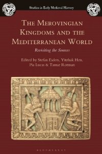 cover of the book The Merovingian Kingdoms and the Mediterranean World: Revisiting the Sources