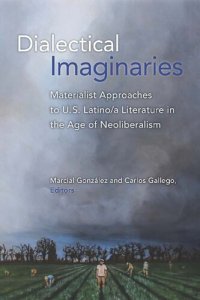 cover of the book Dialectical Imaginaries: Materialist Approaches to U.S. Latino/a Literature in the Age of Neoliberalism