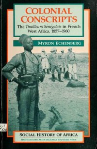 cover of the book Colonial Conscripts: The Tirailleurs Senegalais in French West Africa, 1857-1960