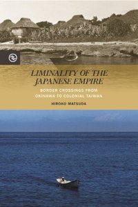 cover of the book Liminality of the Japanese Empire: Border Crossings from Okinawa to Colonial Taiwan