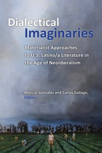 cover of the book Dialectical Imaginaries: Materialist Approaches to U.S. Latino/a Literature in the Age of Neoliberalism