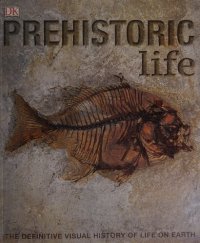 cover of the book Prehistoric Life: The Definitive Visual History of Life on Earth