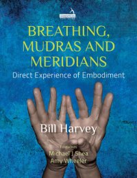 cover of the book Breathing, Mudras and Meridians Direct Experience of Embodiment