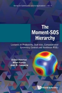 cover of the book Moment-SOS Hierarchy, The: Lectures in Probability, Statistics, Computational Geometry, Control and Nonlinear Pdes (Optimization and Its Applications)