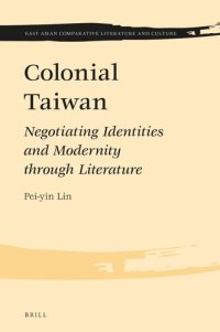 cover of the book Colonial Taiwan: Negotiating Identities and Modernity Through Literature