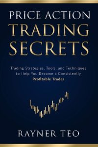 cover of the book Price Action Trading Secrets: Trading Strategies, Tools, and Techniques to Help You Become a Consistently Profitable Trader