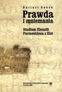 cover of the book Prawda i mniemania. Studium filozofii Parmenidesa z Elei