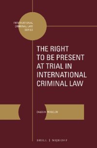 cover of the book The Right to Be Present at Trial in International Criminal Law