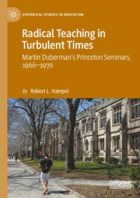 cover of the book Radical Teaching in Turbulent Times: Martin Duberman’s Princeton Seminars, 1966–1970