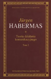 cover of the book Teoria działania komunikacyjnego. T. 2. Przyczynek do krytyki rozumu funkcjonalnego