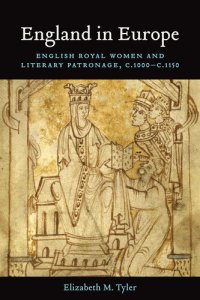 cover of the book England in Europe: English Royal Women and Literary Patronage, c. 1000 - c. 1150