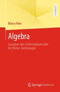 cover of the book Algebra: Geeignet zum Selbststudium oder für Online-Vorlesungen