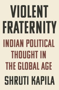 cover of the book Violent Fraternity: Indian Political Thought in the Global Age