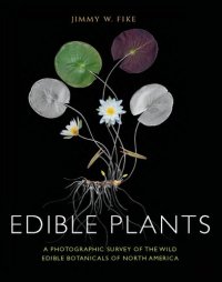 cover of the book Edible Plants: A Photographic Survey of the Wild Edible Botanicals of North America