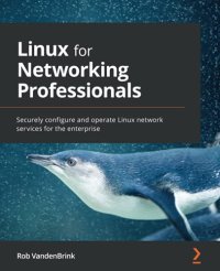 cover of the book Linux for Networking Professionals: Securely configure and operate Linux network services for the enterprise