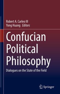 cover of the book Confucian Political Philosophy: Dialogues on the State of the Field