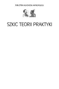 cover of the book Szkic teorii praktyki poprzedzony trzema studiami na temat etnologii Kabylów