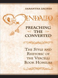 cover of the book Preaching the Converted: The Style and Rhetoric of the Vercelli Book Homilies