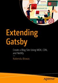 cover of the book Extending Gatsby: Create a Blog Site Using MDX, CDN, and Netlify