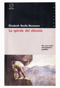 cover of the book La spirale del silenzio. Per una teoria dell'opinione pubblica